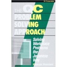 The Qc Problem Solving Approach: Solving Workplace Problems the Japanese Way